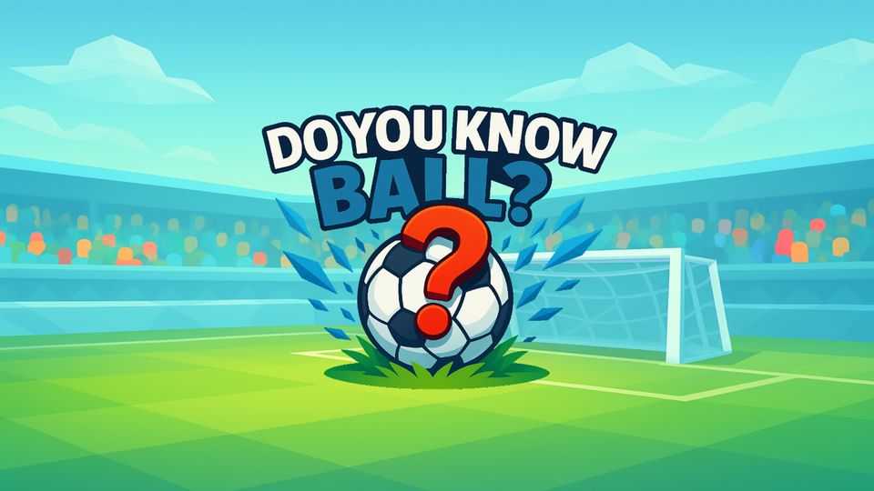 Do You Know Ball? title art on a football pitch